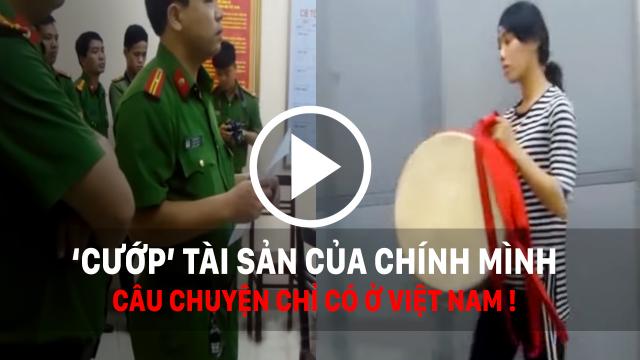 ‘Cướp’ tài sản của chính mình – câu chuyện chỉ có ở việt nam!