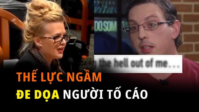 THẾ LỰC NGẦM ĐE DỌA NGƯỜI TỐ CÁO