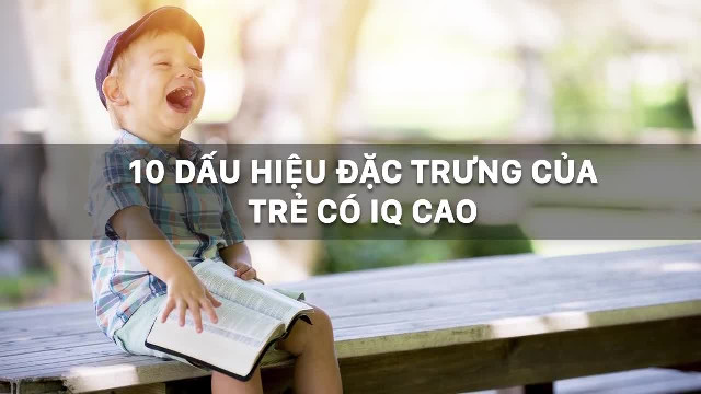 10 dấu hiệu đặc trưng của trẻ có IQ cao