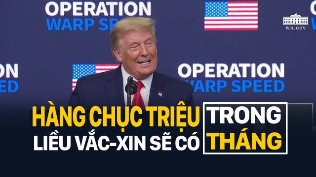 TT TRUMP: HÀNG CHỤC TRIỆU LIỀU VẮC-XIN SẼ CÓ TRONG THÁNG NÀY