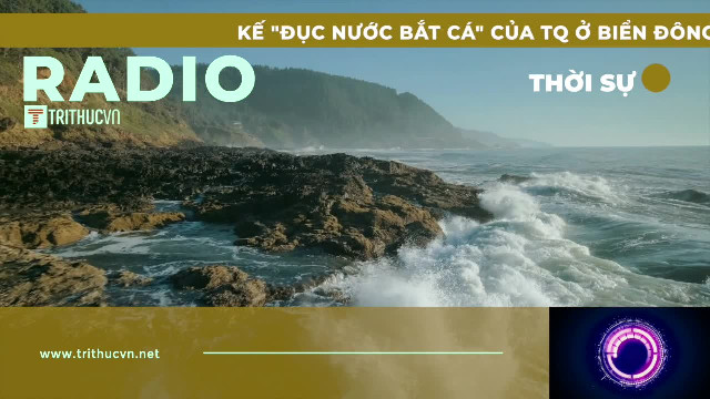 Kế “đục nước bắt cá” của Trung Quốc ở biển Đông có thể phản tác dụng