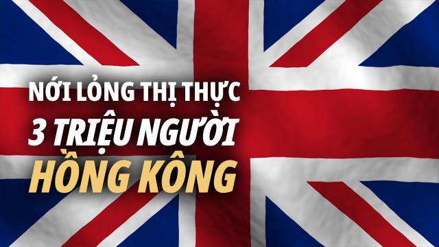 Người Hồng Kông sẽ di cư? Thủ tướng Johnson tuyên bố chịu trách nhiệm với người HK