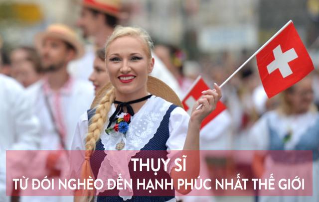 Thụy Sĩ: Từ nghèo khó đến quốc gia hạnh phúc nhất thế giới