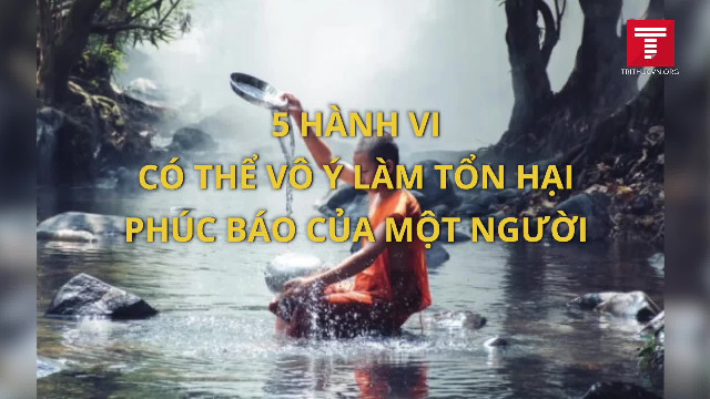 5 hành vi có thể vô ý làm tổn hại phúc báo của một người