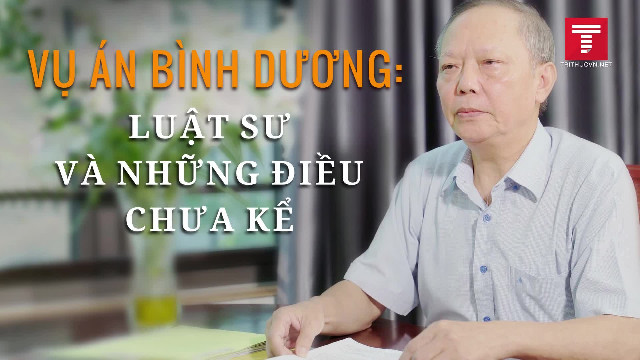 Vụ án Bình Dương: Luật sư và những điều chưa kể