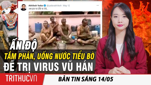 Tin sáng 14/5: Người dân Ấn Độ tiếp tục tắm phân, uống nước tiểu bò để trị virus Vũ Hán