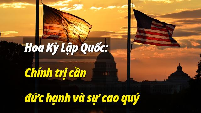 Hoa Kỳ lập quốc: Chính trị cần đức hạnh và sự cao quý