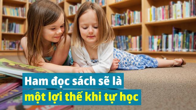 Khi tự học, ham đọc sách sẽ là một lợi thế