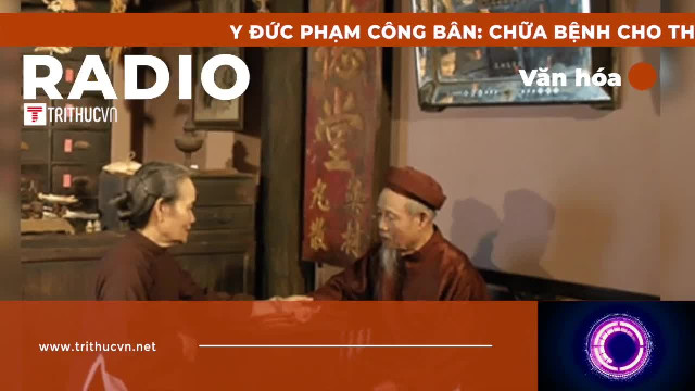 Y đức Phạm Công Bân: Chữa bệnh cho thường dân trước Nguyên phi