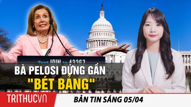 Tin sáng 5/4: Bà Pelosi và dân biểu Ocasio-Cortez đứng gần "bét bảng" về hiệu quả lập pháp