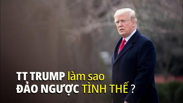 Tả hữu đối đầu, ông Trump làm sao để đảo ngược tình thế