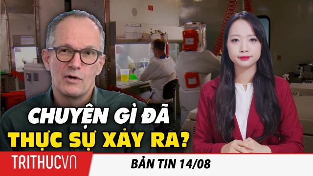 Bản tin 14/8: Chuyện gì đã xảy ra với nhóm chuyên gia WHO? TpHCM xác nhận vụ dân bỏ về vì vắc xin TQ