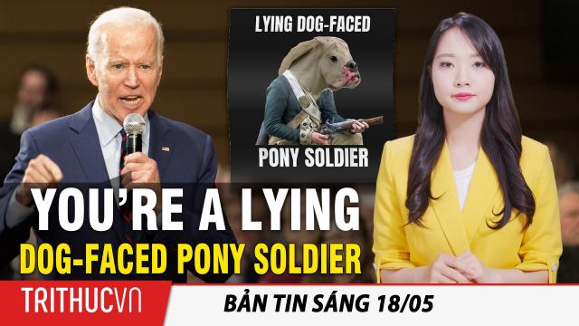 Tin sáng 18/5: Báo cáo mới: Tổng thống Biden thường hay bộc phát cáu giận, văng tục với các phụ tá