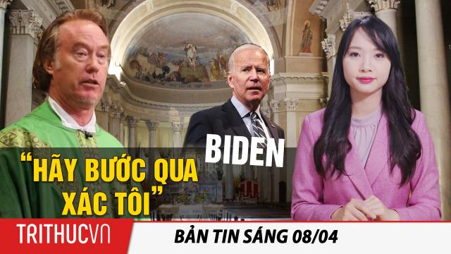 Tin sáng 8/4: Linh mục nói Biden cần bước qua xác ông để vào nhà thờ; Lợn chết TQ dạt vào Đài Loan