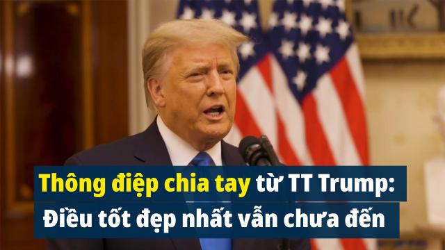 Thông điệp chia tay từ TT Trump: Điều tốt đẹp nhất vẫn chưa đến