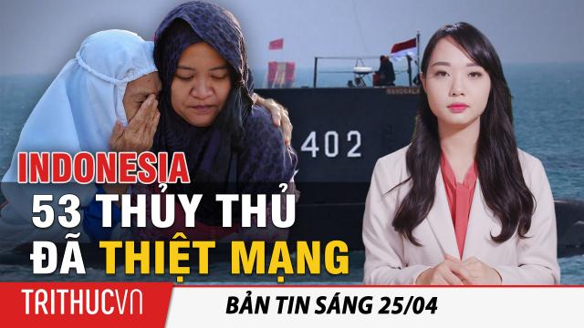 Tin sáng 25/4: Tàu ngầm Indonesia đã chìm vỡ ở độ sâu 850m, tất cả 53 thủy thủ thiệt mạng