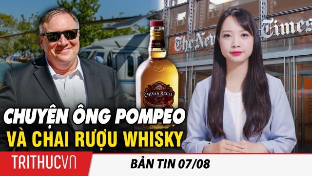 Bản tin 7/8: New York Times đăng bài ngụ ý Mike Pompeo đã ăn cắp chai rượu Whisky trị giá 5.800 $