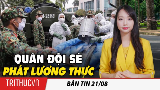 Bản tin 21/8: TpHCM: Quân đội sẽ đưa lương thực đến từng nhà; Bà Harris đến VN mang thông điệp gì?