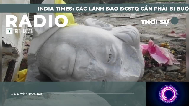 India Times: Các lãnh đạo ĐCSTQ cần phải bị buộc tội chống lại loài người