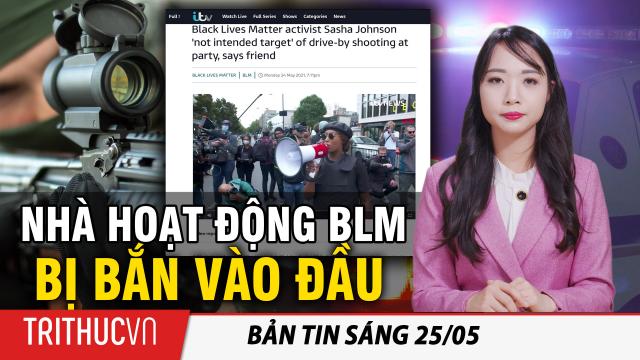 Tin sáng 25/5: Nhà hoạt động BLM Sasha Johnson bị bắn vào đầu, đang trong 'tình trạng nguy kịch'