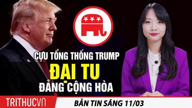 Tin sáng 11/3: Cựu Tổng thống Trump đại tu Đảng Cộng Hòa; Lộ diện người kế nhiệm ông Tập Cận Bình