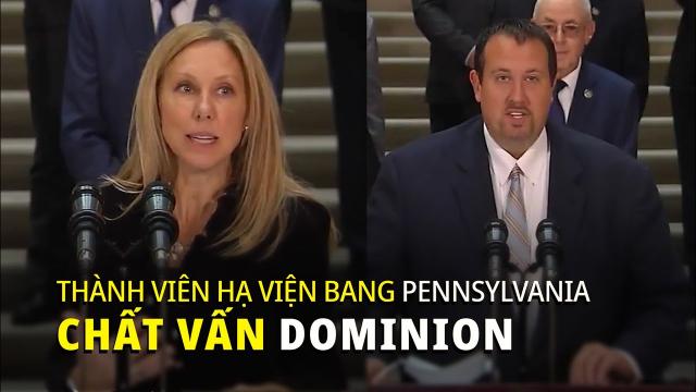 [VIỆT SUB] THÀNH VIÊN HẠ VIỆN BANG PENNSYLVANIA CHẤT VẤN DOMINION