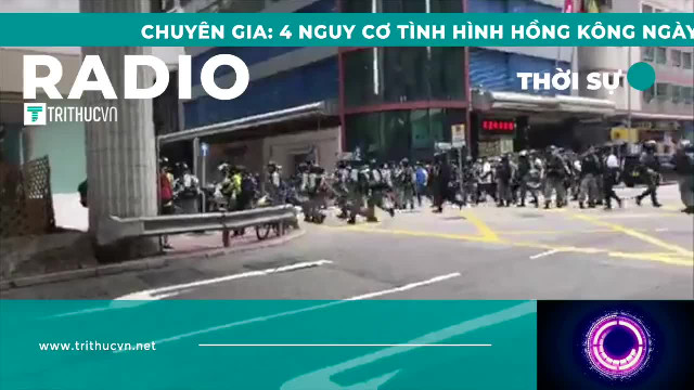 Chuyên gia: 4 nguy cơ tình hình Hồng Kông ngày càng nghiêm trọng