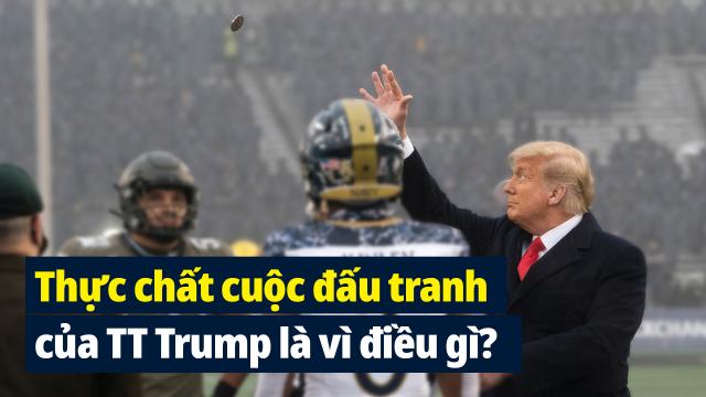 Thực chất cuộc đấu tranh của Tổng thống Trump là vì điều gì?