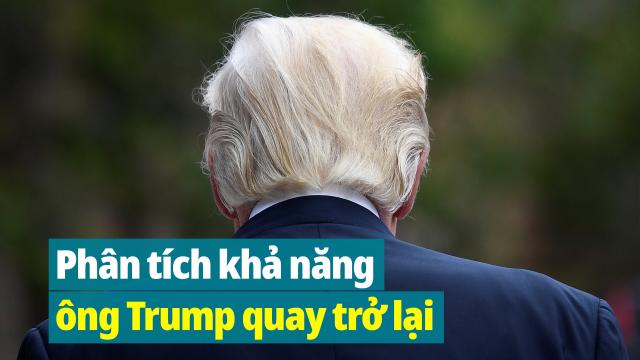 Thạch Sơn: Phân tích khả năng ông Trump quay trở lại