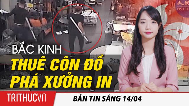 Tin sáng 14/4: Trung Quốc thuê côn đồ dùng búa phá xưởng in của báo Epoch Times Hồng Kông