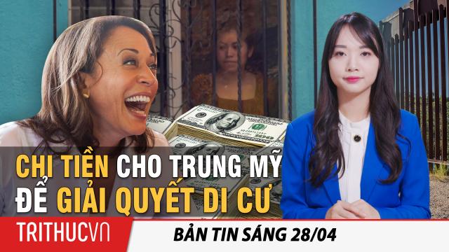 Tin sáng 28/4: PTT Harris viện trợ 310 triệu USD cho các nước Trung Mỹ để giải quyết vấn đề di cư