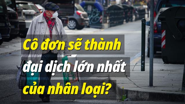 Cô đơn sắp trở thành đại dịch lớn nhất của nhân loại?