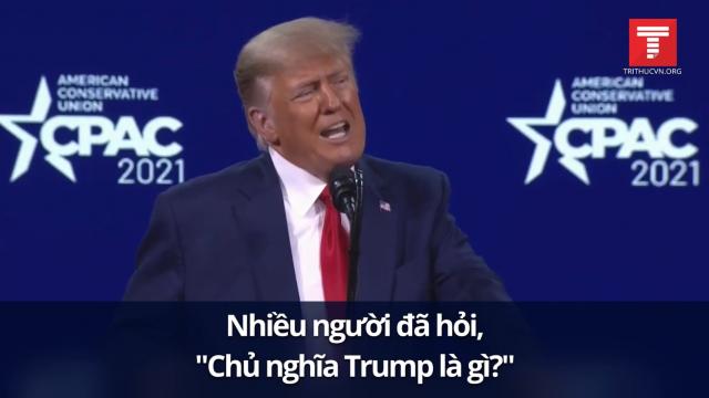 CPAC 2021: Chủ nghĩa Trump (Trumpism) là gì?