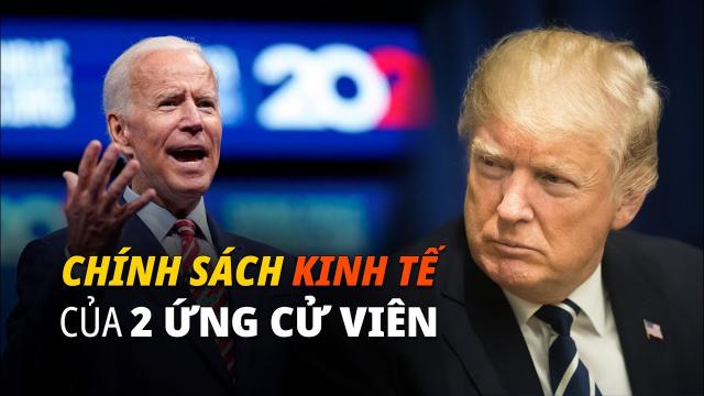 Bầu cử Mỹ 2020 Tóm lược chính sách kinh tế của hai ứng cử viên