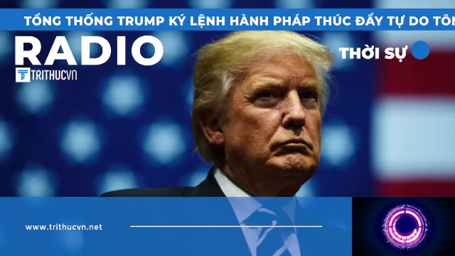 Tổng thống Trump ký lệnh hành pháp thúc đẩy tự do tôn giáo quốc tế