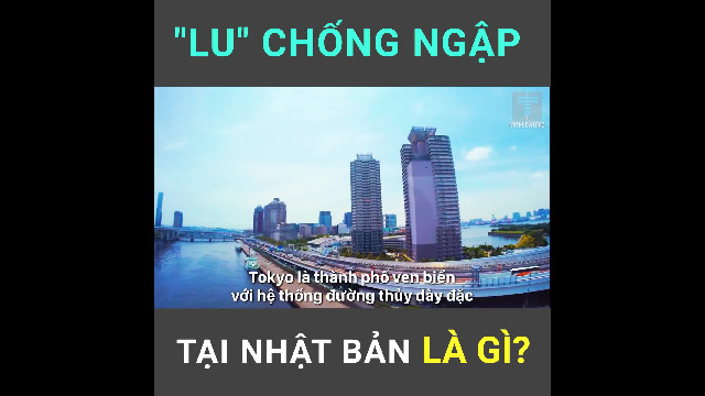 "Lu" chống ngập tại Nhật Bản thực ra là gì?