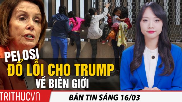 Tin sáng 16/3: Bà Pelosi đổ lỗi cho ông Trump về biên giới; DeSantis nói: “Trump đúng! Biden sai!”