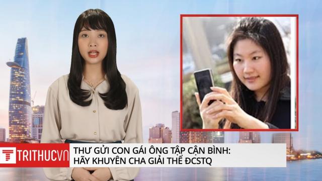 Thư gửi con gái ông Tập: Hãy khuyên cha giải thể ĐCSTQ