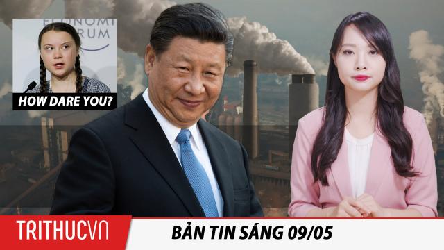 Tin sáng 9/5: Chủ tịch Tập “đánh cắp tuổi thơ” Greta Thunberg như thế nào?