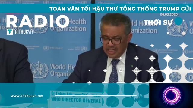 Toàn văn tối hậu thư Tổng thống Trump gửi TGĐ WHO Tedros Adhanom Ghebreyesus