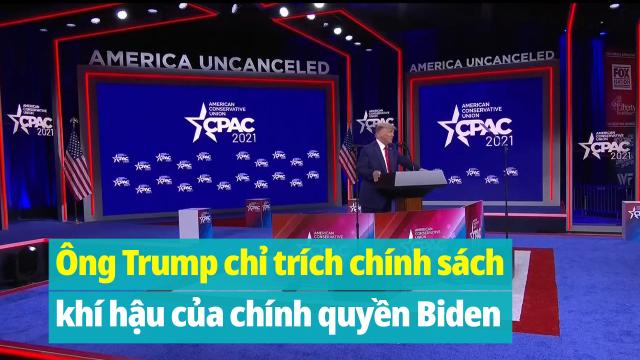 Ông Trump chỉ trích các chính sách về khí hậu của chính quyền Biden