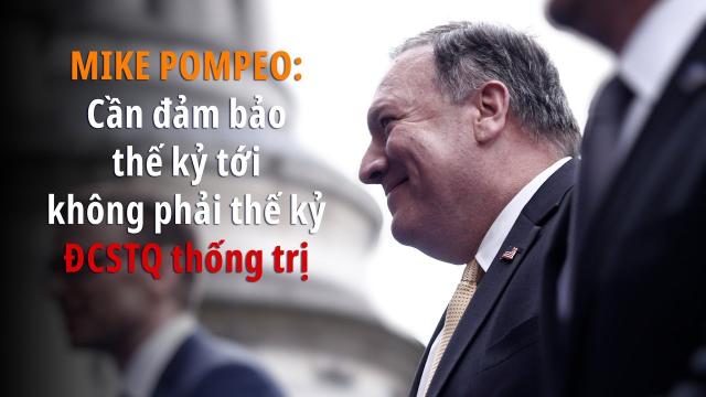 Mike Pompeo: Cần đảm bảo thế kỷ tới không phải thế kỷ ĐCSTQ thống trị