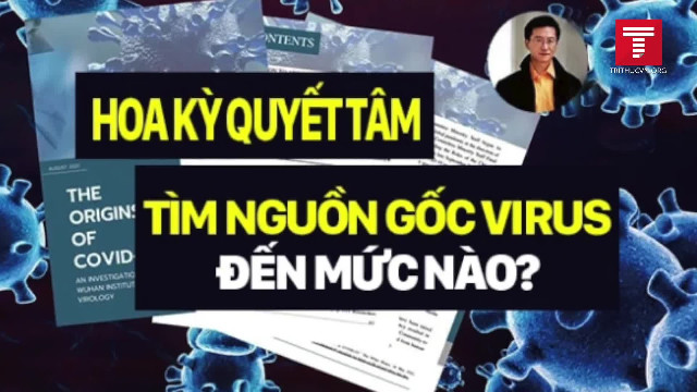 Đông Phương- Hoa Kỳ quyết tâm điều tra nguồn gốc COVID-19 đến đâu-