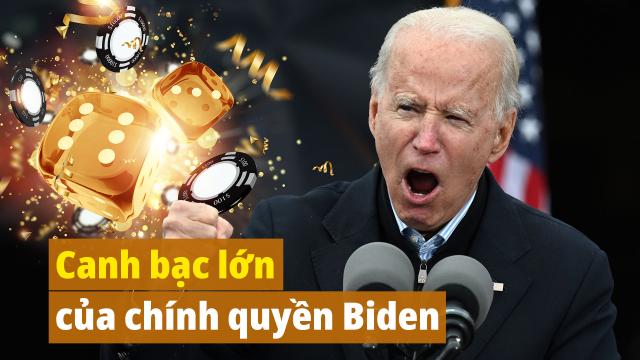 Đông Phương: Canh bạc lớn của ông Biden