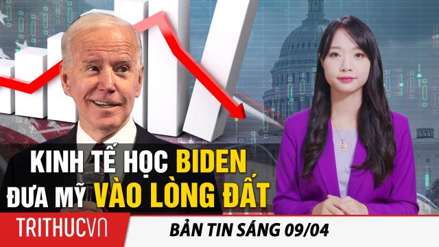 Tin sáng 9/4: Cố vấn Ronald Reagan: Kinh tế học Biden sẽ đưa nước Mỹ vào lòng đất!