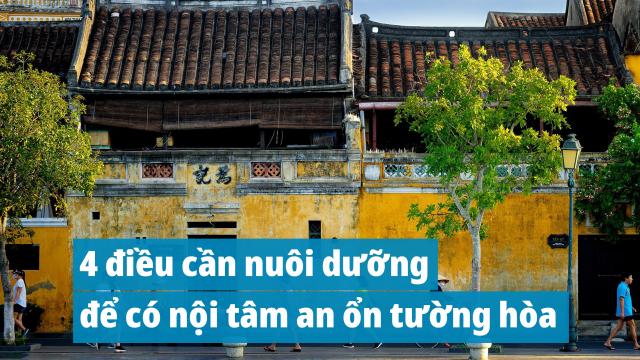 4 điều cần nuôi dưỡng để có nội tâm an ổn tường hòa