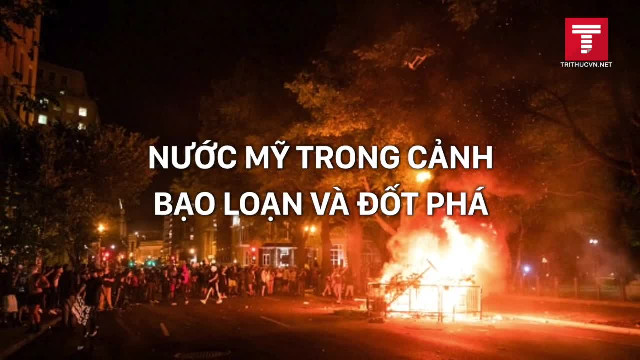 Nước Mỹ trong cảnh bạo loạn và đốt phá