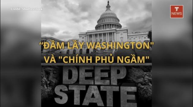 “Đầm lầy Washington” và “Chính phủ ngầm”