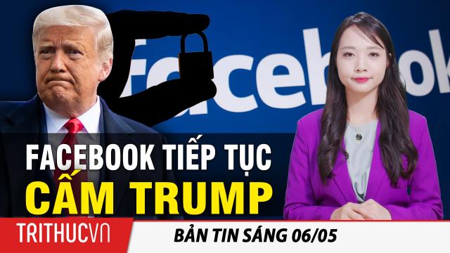 Tin sáng 6/5: Facebook tiếp tục CẤM ông Trump; Biden lên danh sách 50 đối thủ cho năm 2024