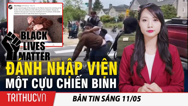 Tin sáng 11/5: BLM đánh nhập viện một cựu chiến binh tàn tật; Biden bị lo lắng đang lề mề trước TQ